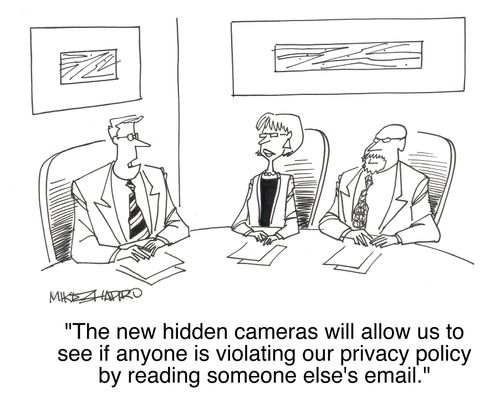 'The new hidden cameras will allow us to see if anyone is violating our privacy policy by reading someone else's email.'