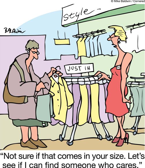 'Not sure if that comes in your size. Let's see if I can find someone who cares.'