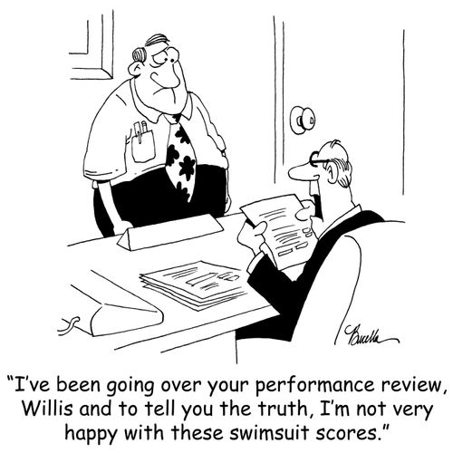 'I've been going over your performance review and to tell you the truth, I'm not very happy with these swimsuit scores.'
