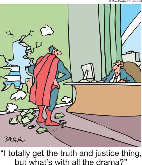 'I totally get the truth and justice thing, but what's with all the drama?'