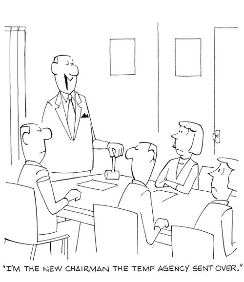 'I'm the new chairman the temp agency sent over.'