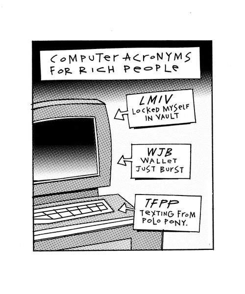 Computer acronyms for rich people. 
