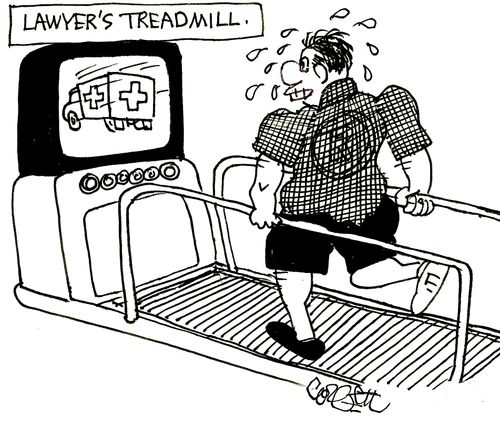 Lawyers Treadmill: Ambulance chaser.