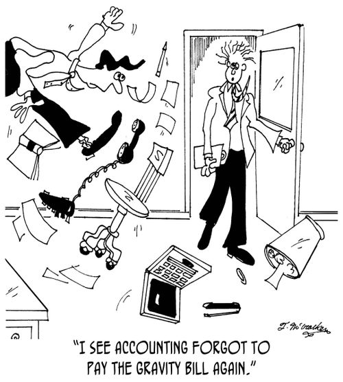 'I see accounting forgot to pay the gravity bill again.'