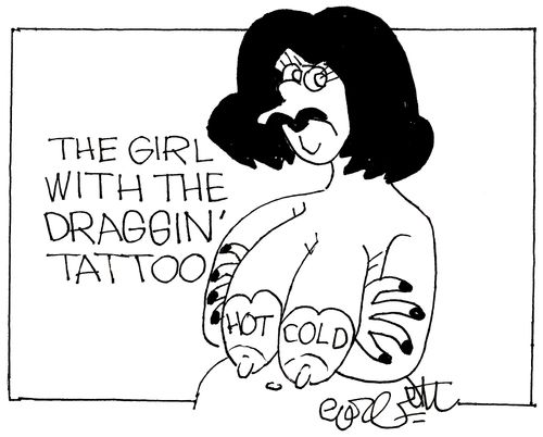 The Girl With The Draggin' tattoo:  'Hot...Cold.'