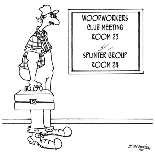 Woodworkers Club Meeting, Room 23. Splinter Group, Room 24.