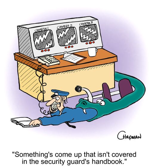 'Something's come up that isn't covered in the security guard's handbook.'
