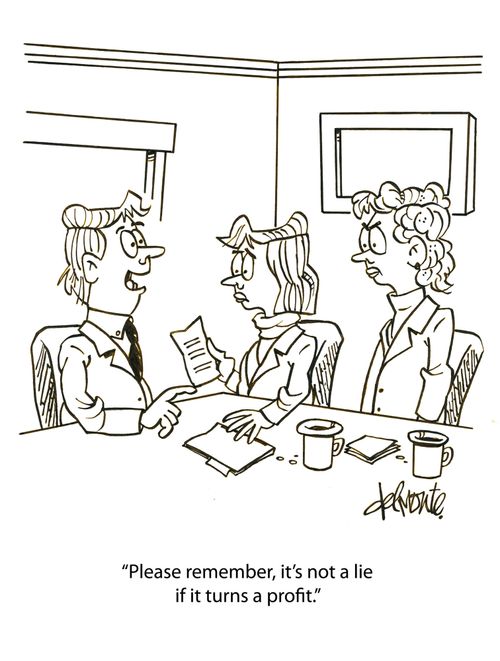 'Please remember, it's not a lie if it turns a profit.'