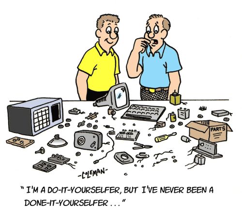 'I'm a do-it-yourselfer, but I've never been a done-it-yourselfer...'