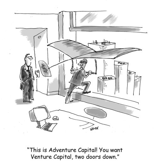 'This is Adventure Capital! You want Venture Capital two doors down.'