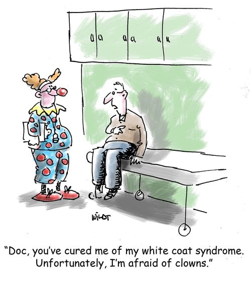 'Doc, you've cured me of my white coat syndrome. Unfortunately, I'm afraid of clowns.'