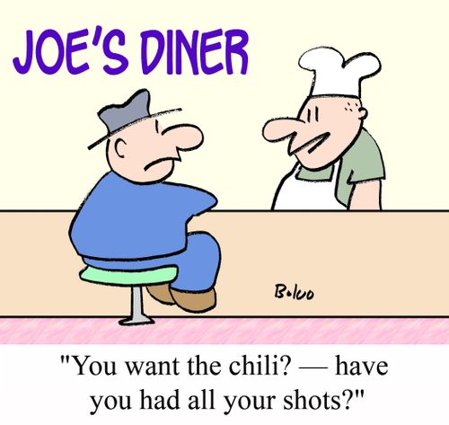 'You want the chili? - Have you had all your shots?'