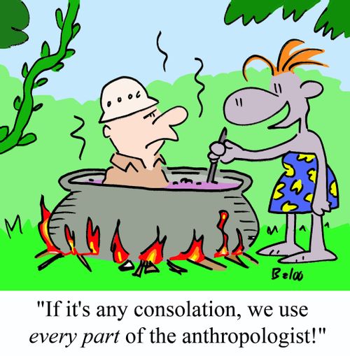 'If it's any consolation, we use EVERY PART of the anthropologist!'