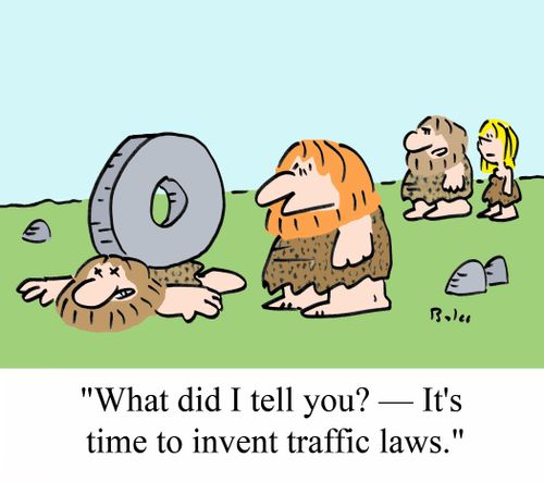'What did I tell you? - It's time to invent traffic laws.'