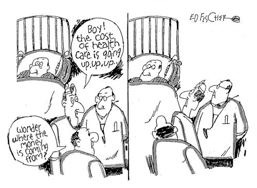 'Boy! The cost of health care is going up, up, up...'