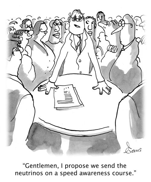 'Gentlemen, I propose we send the neutrinos on a speed awareness course.'