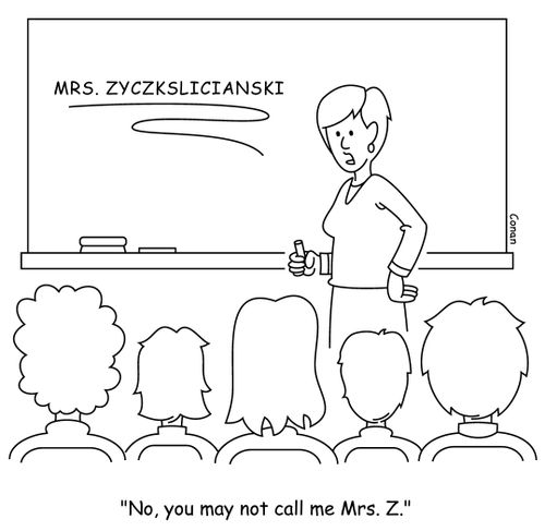 "No, you may not call me Mrs. Z."