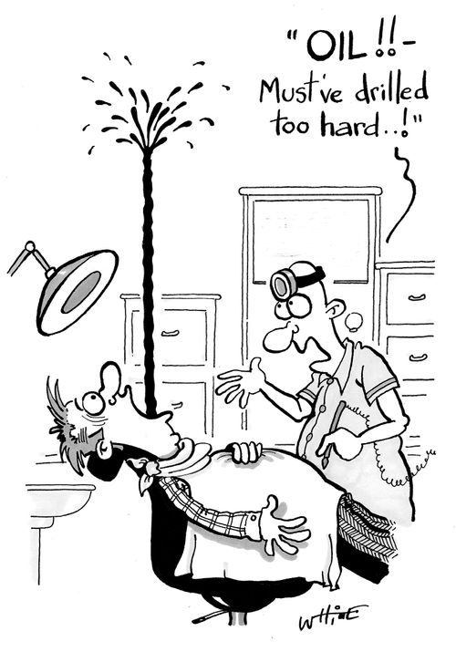 "Oil!! - Must've drilled too hard....!"