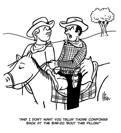 "And I don't want you tellin' those cowpokes back at the bar-zo 'bout this pillow!"