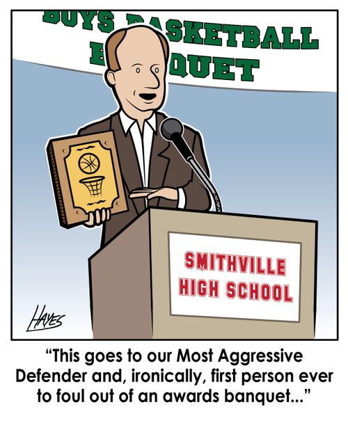 "This goes to our Most Aggressive Defender and, ironicall, first person ever to foul out of an awards banquet..."
