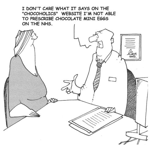 "I don't care what it says on the 'chocoholics' website I'm not able to prescribe chocolate mini eggs on the NHS."