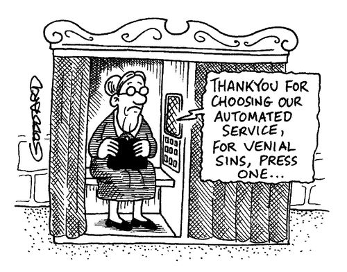 'Thank you for choosing our automated service, for venial sin, press one...'