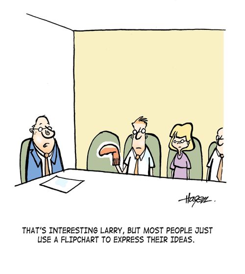 'That's interesting Larry, but most people just use a flipchart to express their ideas.'