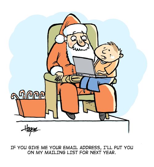 'If you give me you're email address, I'll put you on my mailing list for next year.'