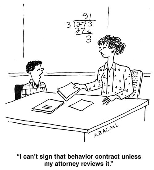 'I can't sign that behavior contract unless my attorney reviews it.'