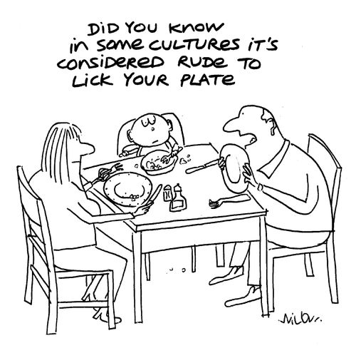 'Did you know in some cultures it's considered rude to lick your plate?'
