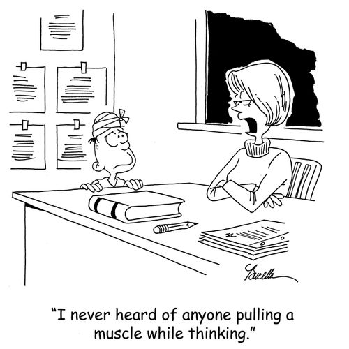 'I never heard of anyone pulling a muscle while thinking.'