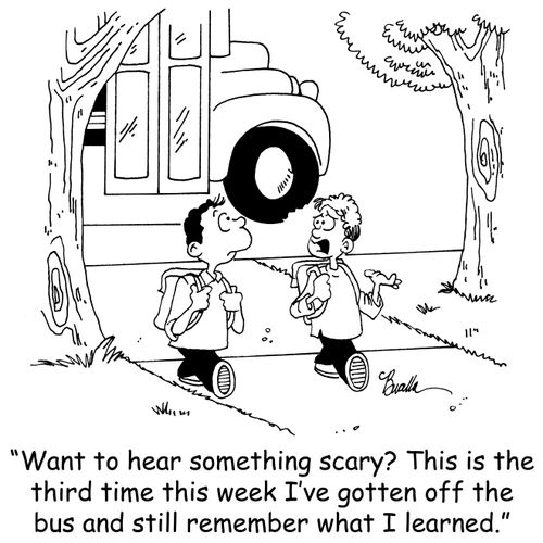 'Want to hear something scary? This is the third time this week I've gotten off the bus and still remember what I've learned.'