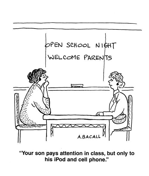 'Your son pays attention in class, but only to his iPod and cell phone.'