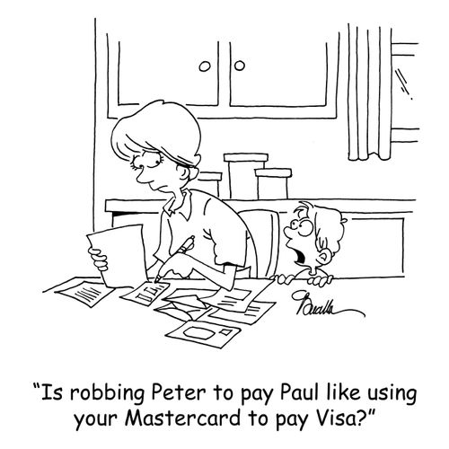 'Is robbing Peter to pay Paul like using your Mastercard to pay Visa?'