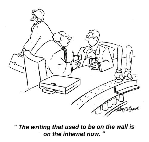 'The writing that used to be on the wall is on the internet now.'