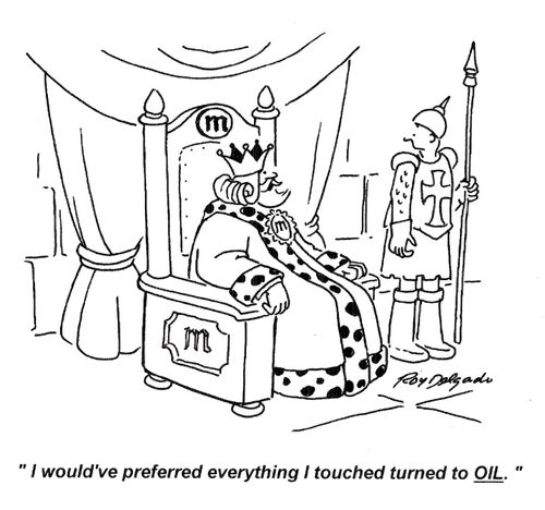 'I would've preferred everything I touched turned to OIL.'