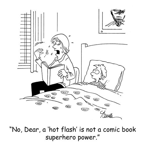 'No, Dear, a 'hot flash' is not a comic book superhero power.'