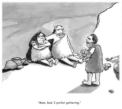 'Mom, Dad, I prefer gathering.'