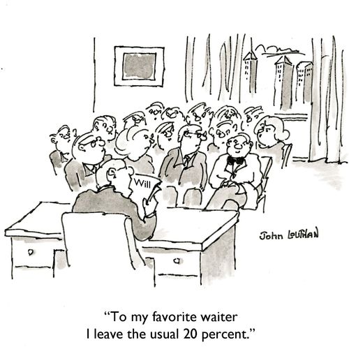 'To my favorite waiter I leave the usual 20 percent.'