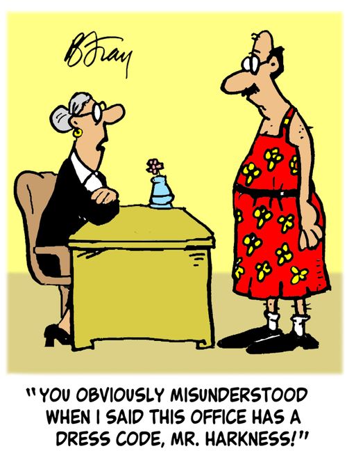 'You obviously misunderstood when I said this office had a dress code, Mr. Harkness!'