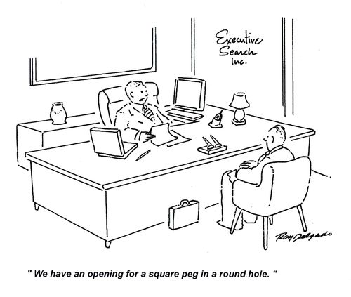 'We have an opening for a square peg in a round hole.'