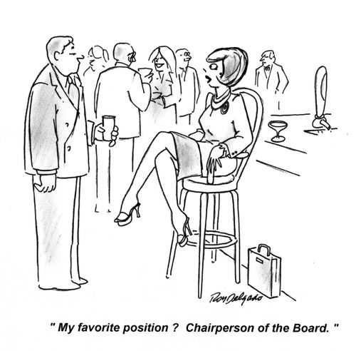 'My favorite position? Chairperson of the Board.'