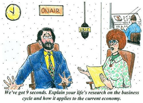 'We've got 9 seconds. Explain your life's research on the business cycle and how it applies to the current economy.'