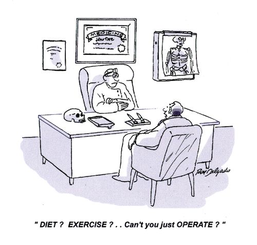 'DIET? EXERCISE?... Can't you just OPERATE?'