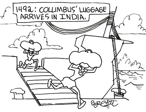 1492: Columbus' luggage arrives in India.