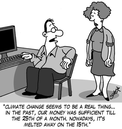 'Climate change seems to be a real thing... in the past, our money was sufficient till the 25th of a month. Nowadays, it's melted away on the 15th.'