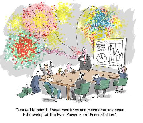 'You gotta admit, these meetings are more exciting since Ed developed the Pyro Power Point Presentation!'