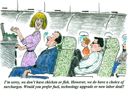 'I'm sorry, we don't have chicken or fish. However, we do have a choice of surcharges. Would you prefer fuel, technology upgrade or new labor deal?'