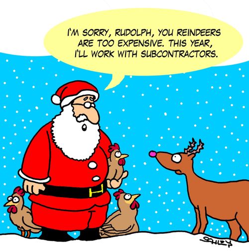 'I'm sorry, Rudolph, you reindeers are too expensive. This year, I'll work with subcontractors.'