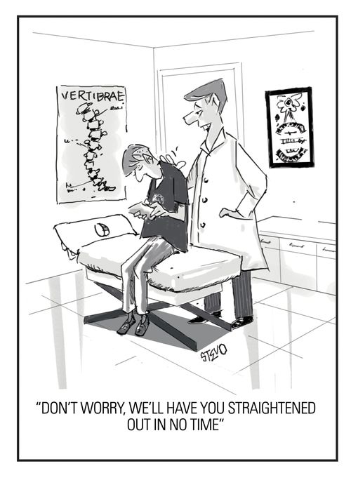 "Don't worry, we'll have you straightened out in no time."